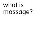 What is massage?